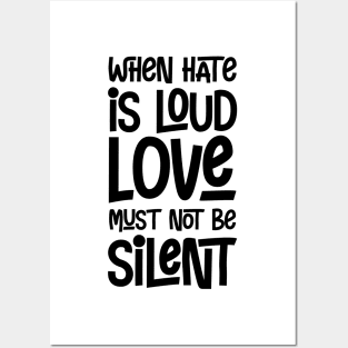 When Hate is Loud Love Must Not Be Silent Posters and Art